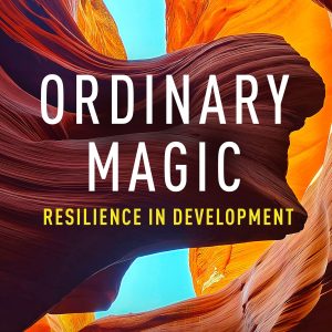 Ordinary Magic: Resilience in Development, 2nd Edition (Original PDF from Publisher)