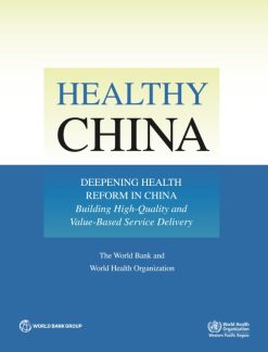 Healthy China: Deepening Health Reform in China: Building High-Quality and Value-Based Service Delivery (EPUB)