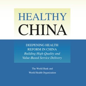 Healthy China: Deepening Health Reform in China: Building High-Quality and Value-Based Service Delivery (EPUB)