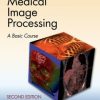 Applied Medical Image Processing, Second Edition: A Basic Course