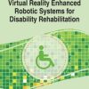 Virtual Reality Enhanced Robotic Systems for Disability Rehabilitation