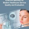 Effective Methods for Modern Healthcare Service Quality and Evaluation (Advances in Medical Diagnosis, Treatment, and Care)