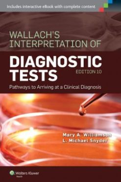 Wallach’s Interpretation of Diagnostic Tests: Pathways to Arriving at a Clinical Diagnosis, 10th Edition (High Quality PDF)