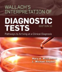 Wallach’s Interpretation of Diagnostic Tests: Pathways to Arriving at a Clinical Diagnosis, 10th Edition (High Quality PDF)