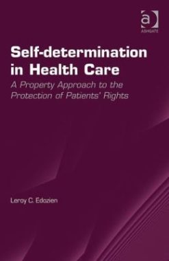 Self-determination in Health Care: A Property Approach to the Protection of Patients’ Rights