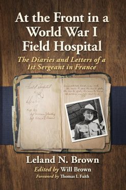 At the Front in a World War I Field Hospital: The Diaries and Letters of a 1st Sergeant in France (EPUB)
