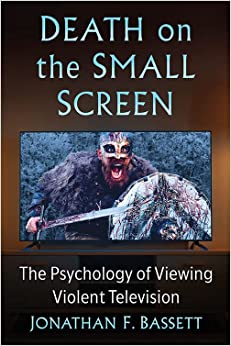 Death on the Small Screen: The Psychology of Viewing Violent Television (Original PDF from Publisher)