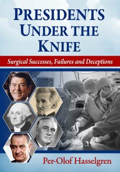 Presidents Under the Knife: Surgical Successes, Failures and Deceptions (Original PDF from Publisher)