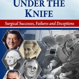 Presidents Under the Knife: Surgical Successes, Failures and Deceptions (Original PDF from Publisher)