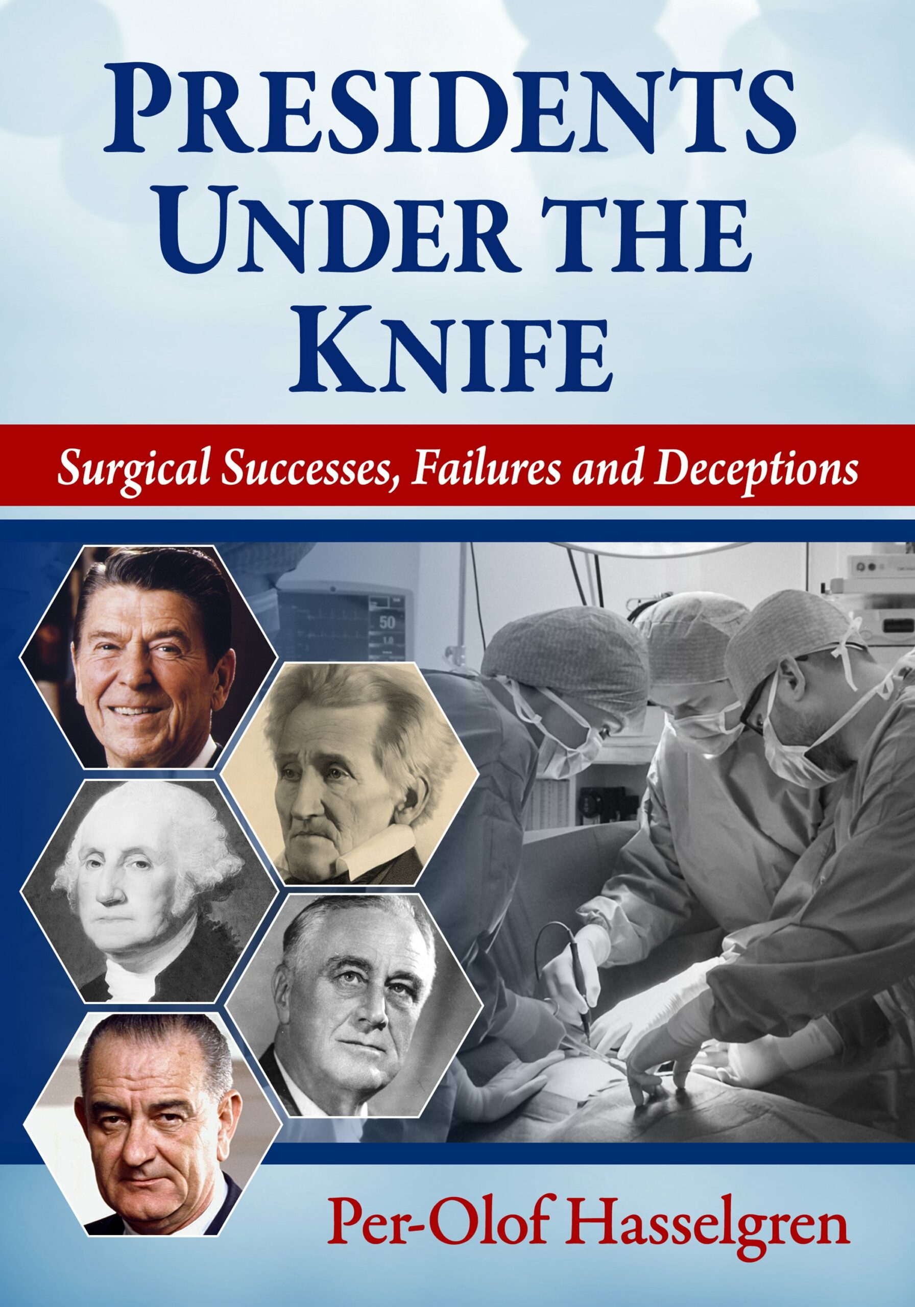 Presidents Under the Knife: Surgical Successes, Failures and Deceptions (Original PDF from Publisher)