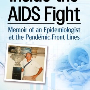 Inside the AIDS Fight: Memoir of an Epidemiologist at the Pandemic Front Lines (Original PDF from Publisher)