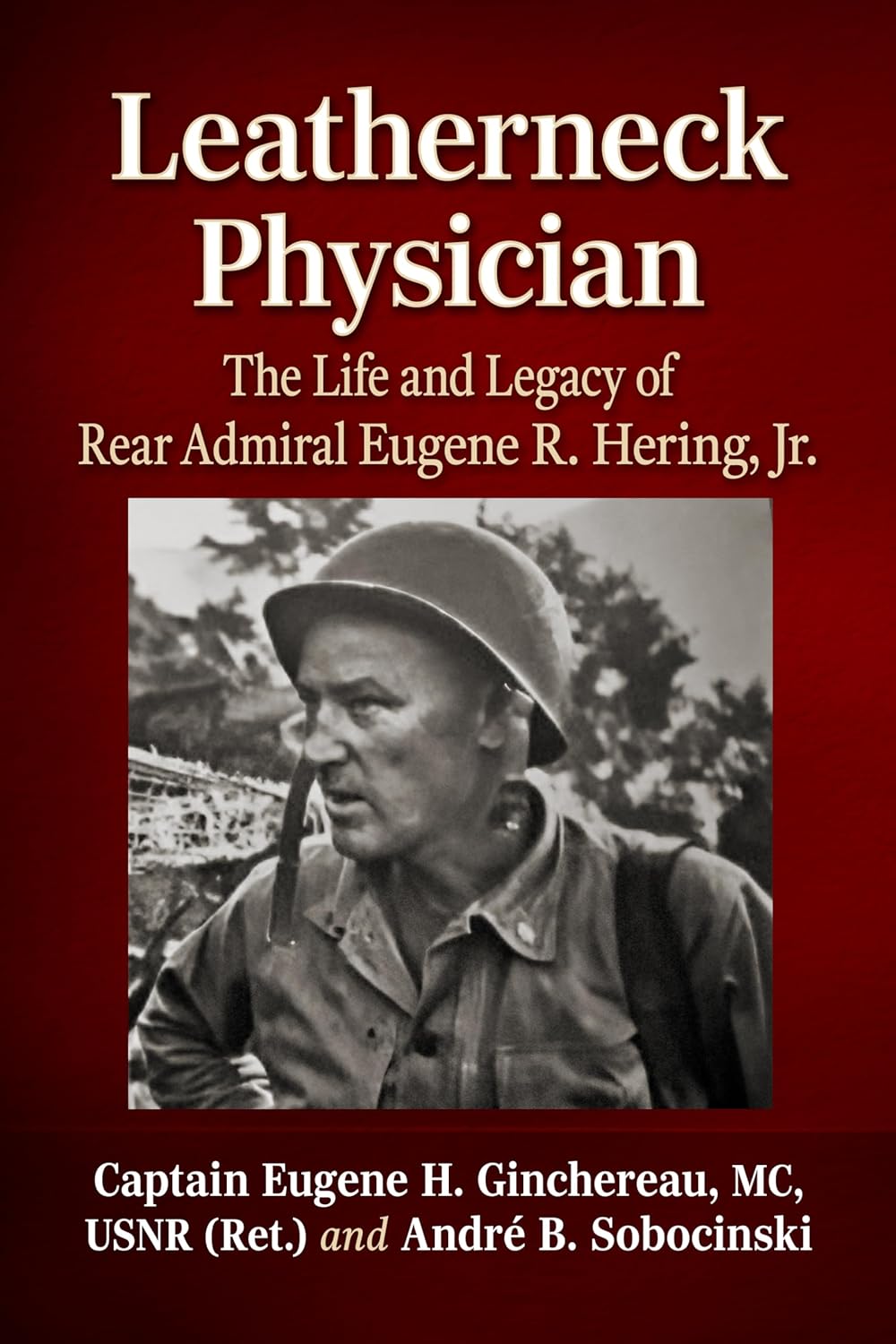 Leatherneck Physician: The Life and Legacy of Rear Admiral Eugene R. Hering, Jr. (EPUB)