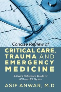 Concise Review of Critical Care, Trauma and Emergency Medicine: A Quick Reference Guide of ICU and ER Topics (EPUB)