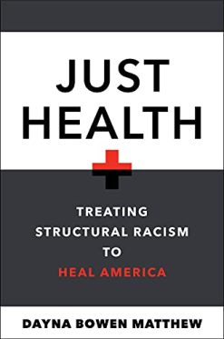 Just Health: Treating Structural Racism to Heal America (Original PDF from Publisher)
