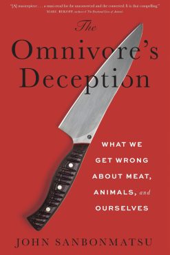 The Omnivore’s Deception: What We Get Wrong about Meat, Animals, and Ourselves (Original PDF from Publisher)