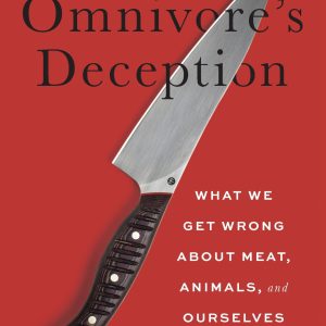 The Omnivore’s Deception: What We Get Wrong about Meat, Animals, and Ourselves (Original PDF from Publisher)