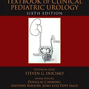 The Kelalis–King–Belman Textbook of Clinical Pediatric Urology, 6ed (PDF)