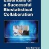 Essentials of a Successful Biostatistical Collaboration (PDF)