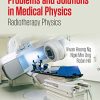 Problems and Solutions in Medical Physics: Radiotherapy Physics (Series in Medical Physics and Biomedical Engineering) (Original PDF from Publisher)