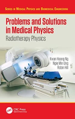 Problems and Solutions in Medical Physics: Radiotherapy Physics (Series in Medical Physics and Biomedical Engineering) (Original PDF from Publisher)