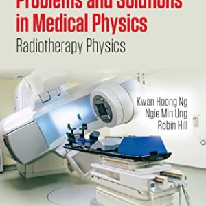 Problems and Solutions in Medical Physics: Radiotherapy Physics (Series in Medical Physics and Biomedical Engineering) (Original PDF from Publisher)