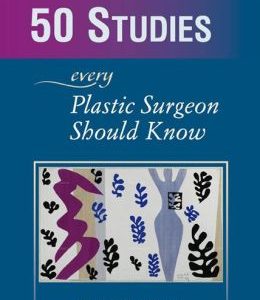 50 Studies Every Plastic Surgeon Should Know