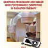 Graphics Processing Unit-Based High Performance Computing in Radiation Therapy