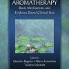 Aromatherapy: Basic Mechanisms and Evidence Based Clinical Use