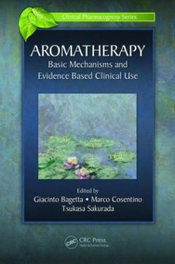 Aromatherapy: Basic Mechanisms and Evidence Based Clinical Use