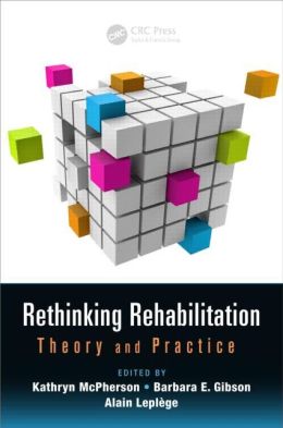 Rethinking Rehabilitation: Theory and Practice