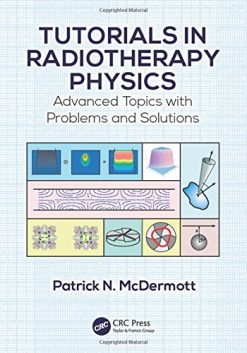 Tutorials in Radiotherapy Physics: Advanced Topics with Problems and Solutions (Original PDF from Publisher)