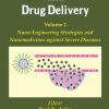 Nanotechnology and Drug Delivery, Volume Two: Nano-Engineering Strategies and Nanomedicines against Severe Diseases
