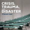 Crisis, Trauma, and Disaster: A Clinician′s Guide (Counseling and Professional Identity) (Original PDF from Publisher)
