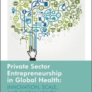 Private Sector Entrepreneurship in Global Health (EPUB)