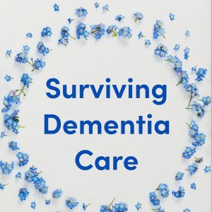 Surviving Dementia Care: The Realities of Caregiving (EPUB)