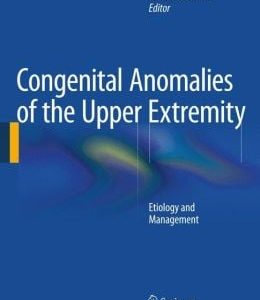 Congenital Anomalies of the Upper Extremity: Etiology and Management