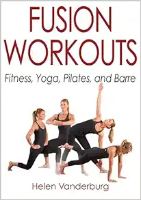 Fusion Workouts: Fitness, Yoga, Pilates, and Barre (Original PDF from Publisher)