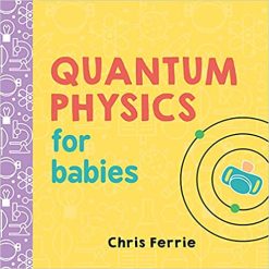 Quantum Physics for Babies (Baby University) (Original PDF from Publisher)