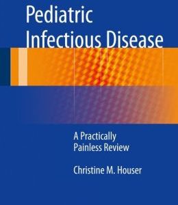 Pediatric Infectious Disease: A Practically Painless Review