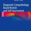Diagnostic Cytopathology Board Review and Self-Assessment