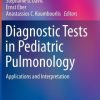 Diagnostic Tests in Pediatric Pulmonology: Applications and Interpretation
