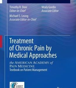 Treatment of Chronic Pain by Medical Approaches: the AMERICAN ACADEMY of PAIN MEDICINE Textbook on Patient Management