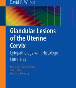 Glandular Lesions of the Uterine Cervix: Cytopathology with Histologic Correlates