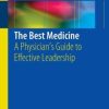 The Best Medicine: A Physician’s Guide to Effective Leadership (Original PDF from Publisher)