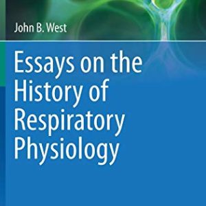 Essays on the History of Respiratory Physiology (Perspectives in Physiology) (Original PDF from Publisher)
