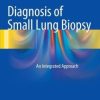 Diagnosis of Small Lung Biopsy: An Integrated Approach (Original PDF from Publisher)
