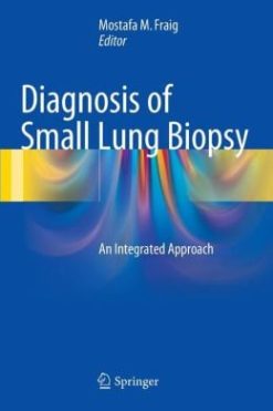 Diagnosis of Small Lung Biopsy: An Integrated Approach (Original PDF from Publisher)