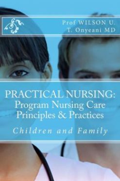 Practical Nursing: Program Nursing Care Principles & Practices: Children and Family