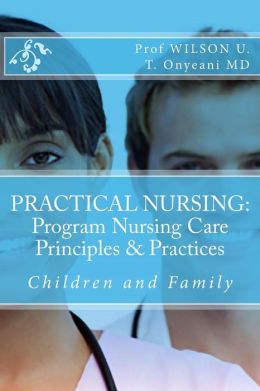 Practical Nursing: Program Nursing Care Principles & Practices: Children and Family