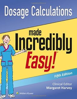 Dosage Calculations Made Incredibly Easy (Incredibly Easy! Series), 5th Edition (PDF)